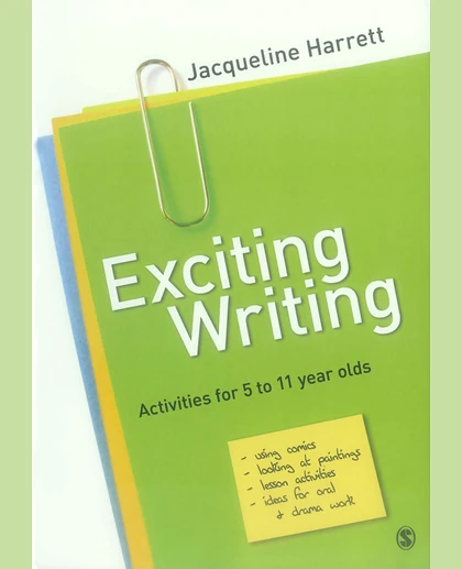 Exciting Writing: Activities for 5 to 11 Year Olds