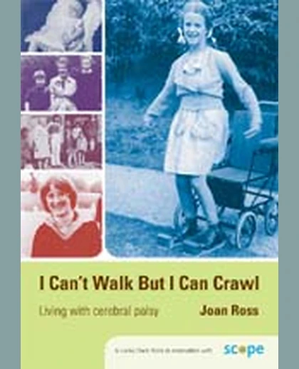 I Can′t Walk but I Can Crawl: A Long Life with Cerebral Palsy, 1st Edition