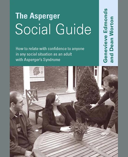 The Asperger Social Guide: How to Relate to Anyone in Any Social Situation as an Adult with Asperger′s Syndrome, 1st Edition