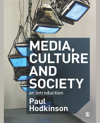 Media, Culture and Society: An Introduction, 1st Edition
