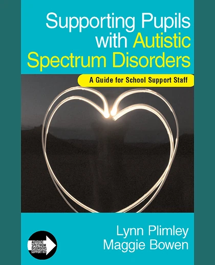 Supporting Pupils with Autistic Spectrum Disorders: A Guide for School Support Staff