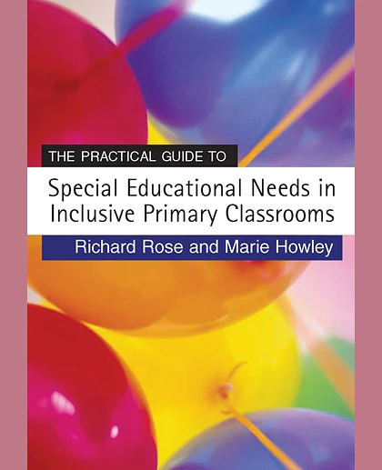 The Practical Guide to Special Educational Needs in Inclusive Primary Classrooms