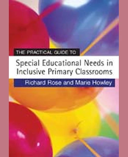 The Practical Guide to Special Educational Needs in Inclusive Primary Classrooms, 1st Edition