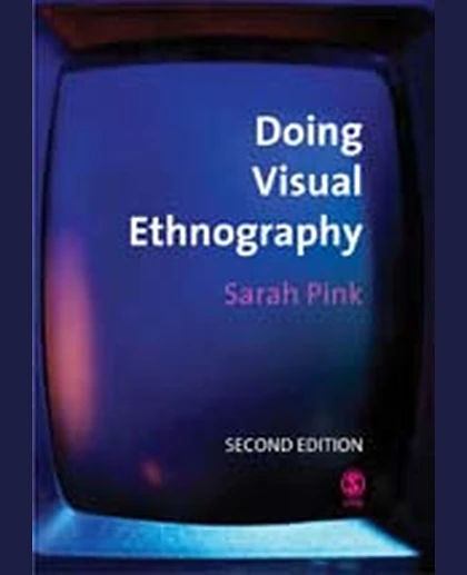 Doing Visual Ethnography: Images, Media, and Representation in Research, 2nd Edition