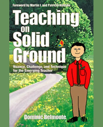 Teaching on Solid Ground: Nuance, Challenge, and Technique for the Emerging Teacher, 1st Edition