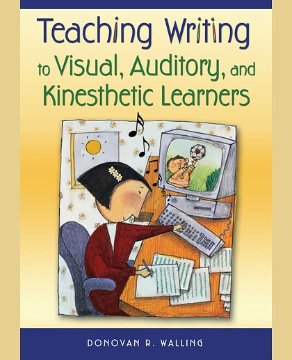 Teaching Writing to Visual, Auditory, and Kinesthetic Learners
