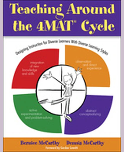 Teaching Around the 4MAT® Cycle: Designing Instruction for Diverse Learners with Diverse Learning Styles, 1st Edition