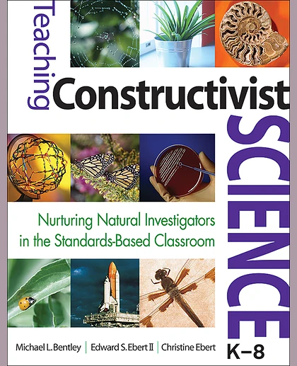 Teaching Constructivist Science, K-8: Nurturing Natural Investigators in the Standards-Based Classroom, 1st Edition