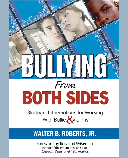 Bullying From Both Sides: Strategic Interventions for Working With Bullies & Victims