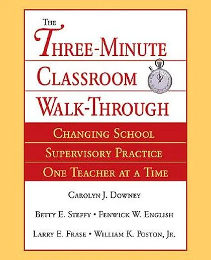 The Three-Minute Classroom Walk-Through: Changing School Supervisory Practice One Teacher at a Time