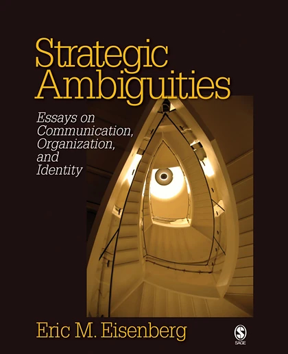 Strategic Ambiguities: Essays on Communication, Organization, and Identity