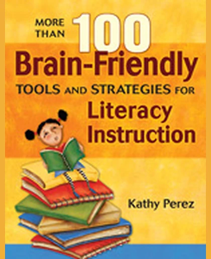 More Than 100 Brain-Friendly Tools and Strategies for Literacy Instruction, 1st Edition