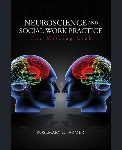Neuroscience and Social Work Practice: The Missing Link