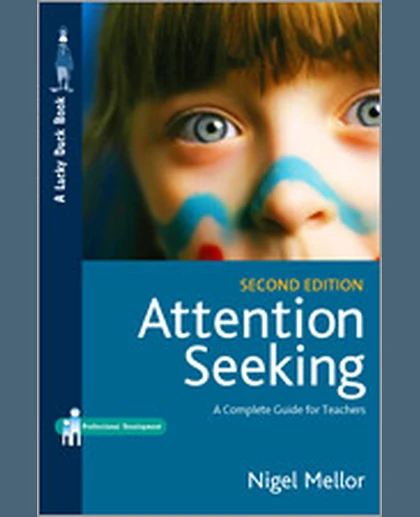 Attention Seeking: A Complete Guide for Teachers, 2nd Edition