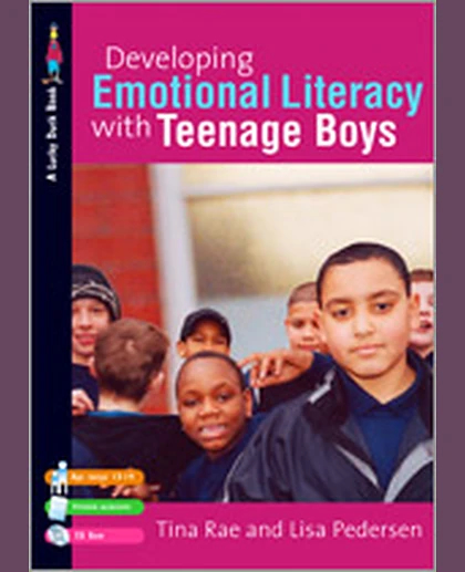 Developing Emotional Literacy with Teenage Boys: Building Confidence, Self-Esteem and Self-Awareness