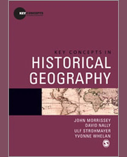 Key Concepts in Historical Geography, 1st Edition