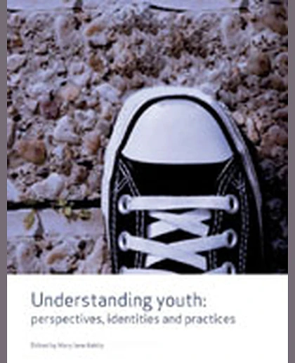 Understanding Youth: Perspectives, Identities & Practices, 1st Edition