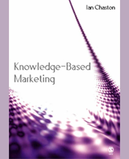 Knowledge-Based Marketing: The 21st Century Competitive Edge, 1st Edition