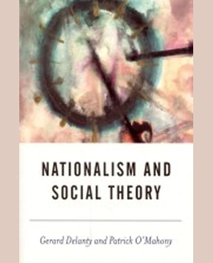 Nationalism and Social Theory: Modernity and the Recalcitrance of the Nation, 1st Edition