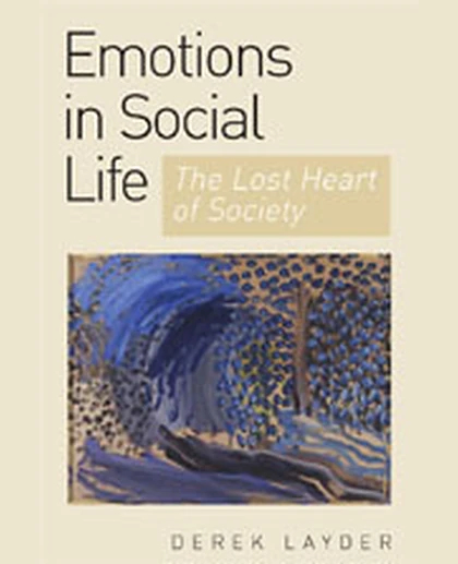 Emotion in Social Life: The Lost Heart of Society, 1st Edition