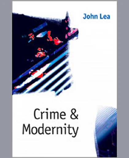 Crime and Modernity: Continuities in Left Realist Criminology, 1st Edition