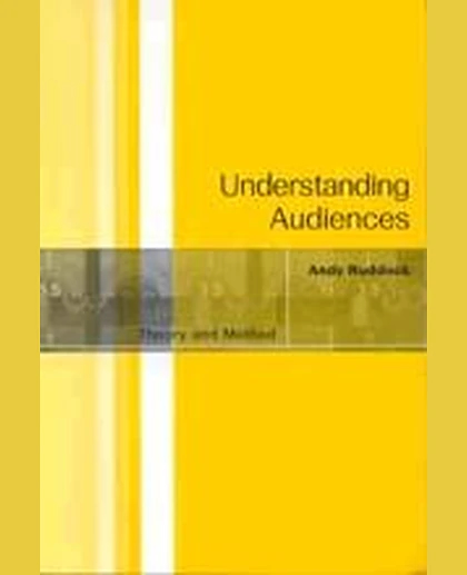 Understanding Audiences: Theory and Method, 1st Edition