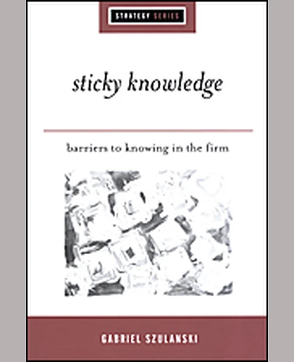 Sticky Knowledge: Barriers to Knowing in the Firm, 1st Edition