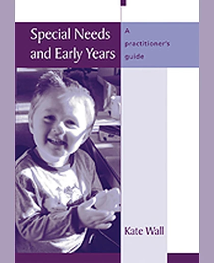 Special Needs and Early Years: A Practitioner's Guide