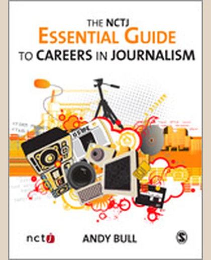 The NCTJ Essential Guide to Careers in Journalism, 1st Edition