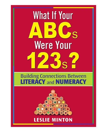 What If Your ABCs Were Your 123s?: Building Connections Between Literacy and Numeracy