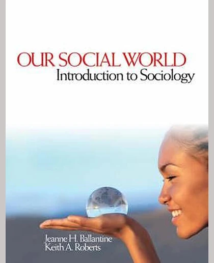 Our Social World: Introduction to Sociology