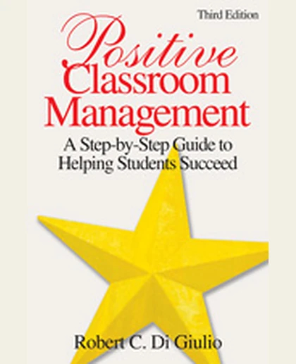 Positive Classroom Management: A Step-by-Step Guide to Helping Students Succeed, 3rd Edition