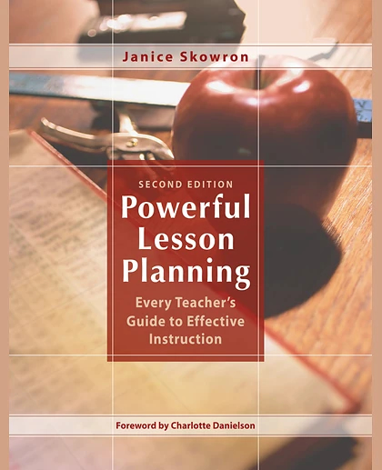 Powerful Lesson Planning: Every Teacher's Guide to Effective Instruction, 2nd Edition