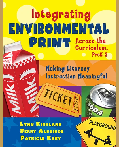 Integrating Environmental Print Across the Curriculum, PreK-3: Making Literacy Instruction Meaningful