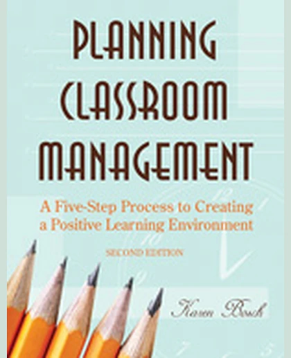 Planning Classroom Management: A Five-Step Process to Creating a Positive Learning Environment, 2nd Edition