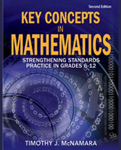 Key Concepts in Mathematics: Strengthening Standards Practice in Grades 6-12, 2nd Edition