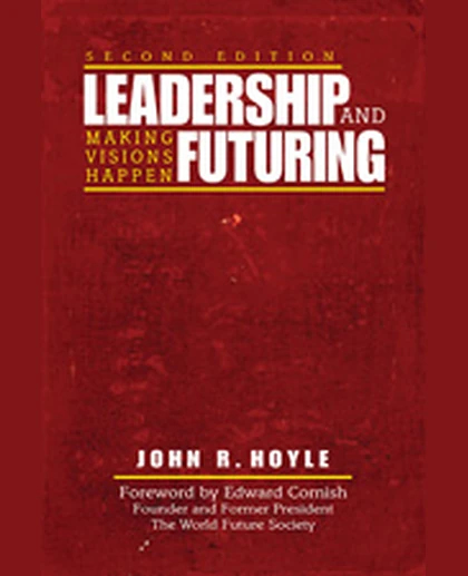 Leadership and Futuring: Making Visions Happen, 2nd Edition