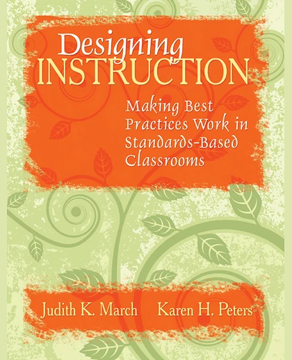 Designing Instruction: Making Best Practices Work in Standards-Based Classrooms