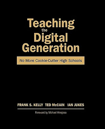 Teaching the Digital Generation: No More Cookie-Cutter High Schools