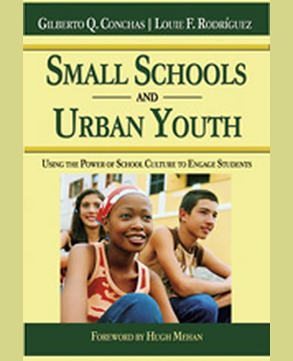Small Schools and Urban Youth: Using the Power of School Culture to Engage Students, 1st Edition
