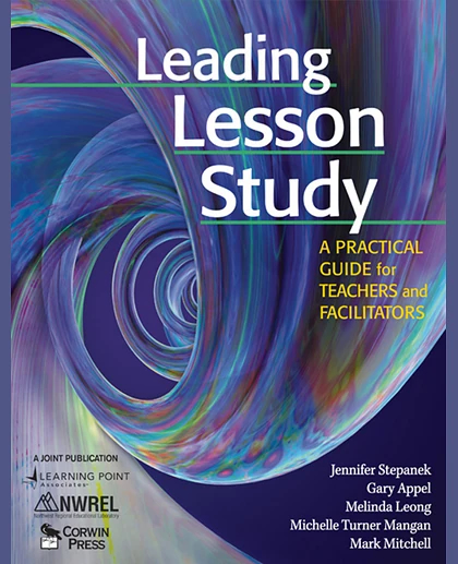 Leading Lesson Study: A Practical Guide for Teachers and Facilitators