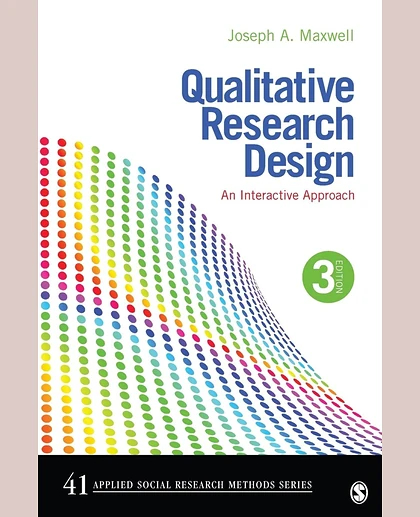 Qualitative Research Design An Interactive Approach, 3rd Edition