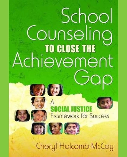 School Counseling to Close the Achievement Gap: A Social Justice Framework for Success