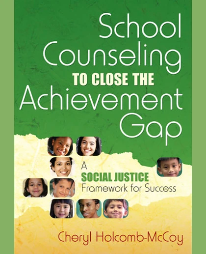 School Counseling to Close the Achievement Gap: A Social Justice Framework for Success