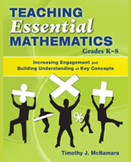 Teaching Essential Mathematics, Grades K-8: Increasing Engagement and Building Understanding of Key Concepts, 1st Edition