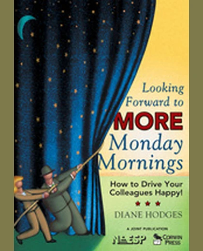 Looking Forward to MORE Monday Mornings: How to Drive Your Colleagues Happy!, 1st Edition