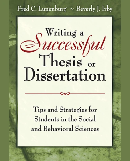 Writing a Successful Thesis or Dissertation: Tips and Strategies for Students in the Social and Behavioral Sciences