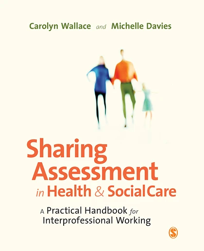 Sharing Assessment in Health and Social Care: A Practical Handbook for Interprofessional Working
