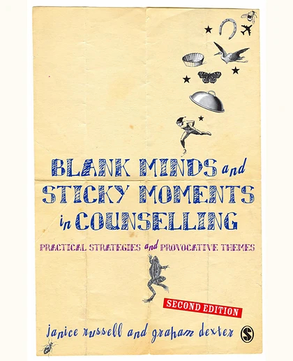 Blank Minds and Sticky Moments in Counselling: Practical Strategies and Provocative Themes