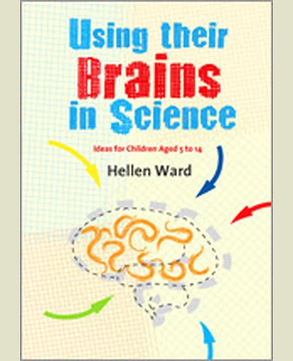 Using Their Brains in Science: Ideas for Children Aged 5 to 14, 1st Edition